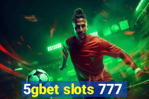 5gbet slots 777